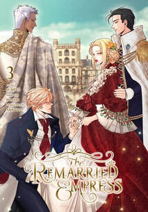 Cover of The Remarried Empress volume 3. Navier and Soveishu and standing on one side of the cover side by side. Navier is in a red dress with white cuffs. Soveishu has a white cape with gold trim and a navy suit on. Across from them are Duke Kaufman, in all white with gold trim which sets nice against his dark skin, and Prince Heinrey who is wearing a navy suit jacket, white shirt, and red necktie.