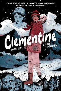 Cover of Clementine volume 1. Clementine is in a pink winter coat, standing in front of some looming blue mountains in the back. Below her feet are zombie faces staring menacingly.