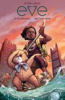 Cover of Eve. Eve and teddy bear robot Wexler are on a raft and Eve uses a stop sign as an oar to traverse some choppy water. Behind them are some derelict buildings.