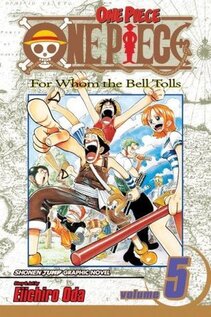 Cover of One Piece volume 5. Usopp is in the foreground standing wide and pointing off into the distance. Luffing is jumping behind him and has is arms stretched high above his head. Behind them is Zolo standing looking annoyed. Next to them is Nami who is looking in the direction Usopp is pointing. She's holding a red poll and she's smiling wide.