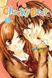 Cover of Cheeky Brat vol 1 by Mitsubachi Miyuki. Yuki is pushing Naruse away from her with a hand on his face. She's grimacing, visibly annoyed.