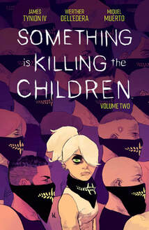 Cover of Something Is Killing the Children volume 1 by James Tynion IV. Erica slaughter looks at us with her one eye peeking through her hair. Around her are other hunters with their masks on - masks that have teethy grins on them.