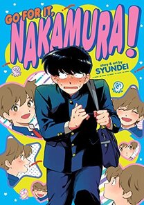 Cover of Go for it, Nakamura! Nakamura is in his dark navy school outfit with button up coat. He's carrying a messenger back. He's blushing heavily and sweating a bit. Around him are all different poses of Hirose, his crush.