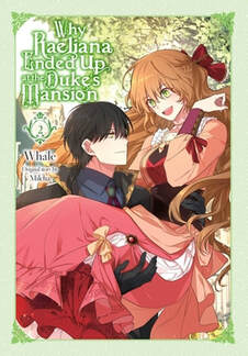Cover of Why Raeliana Ended Up at the Duke's Mansion volume 2. Noah has Raeliana in his arms. He's wearing a dark black cloak and looking at her with his gold eyes peaking through his black hair. She's in a pink gown and smiling with her light green eyes. Her light brown hair is falling around her and Noah. behind them is a tree with bright green leaves.