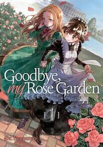 Cover of Goodbye my rosegarden volume 1, where Hanako and Alice are tangled together by their arms in the middle of a garden of roses.