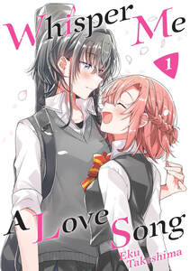 Cover of Whisper Me a Love Song volume 1. Yori has her guitar in its case strapped to her back and Himari is standing in front of her smiling up at her. Both girls are in their school uniform which is a grey vest and white button down shirt. Yori is looking down at Himari and blushing at her. Yori has dark grey hair and Himari has peach hair.
