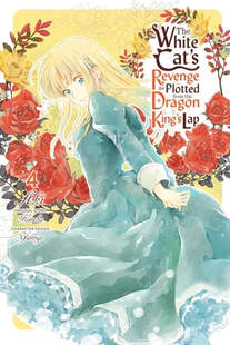Cover of The White Cat’s Revenge as Plotted from the Dragon King’s Lap volume 4. Ruri is in her signature blue dress, twirling around. There are red roses all around her and her blonde hair is fanned out around her.